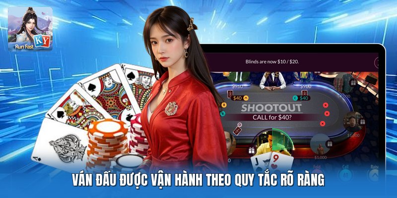 Ván đấu được vận hành theo quy tắc rõ ràng